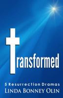 Transformed: 5 Resurrection Dramas 0991186524 Book Cover