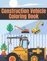 Construction Vehicle Coloring Book: For Kids Boys Toddlers Ages  2-4 Diggers Dumpers Cranes and Trucks for Children B087S87HLG Book Cover
