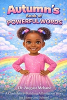 Autumn's Book of Powerful Words: A Confidence-Building Affirmation Story for Home and School B0GQYRLKYY Book Cover