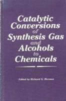 Catalytic Conversions of Synthetic Gas and Alcohols to Chemicals 030641614X Book Cover