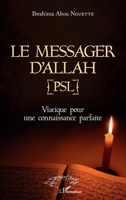 Le messager d'Allah (PSL): Viatique pour une connaissance parfaite (Harmattan Sénégal) (French Edition) 2343135037 Book Cover