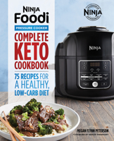 Ninja Foodi Pressure Cooker: Complete Keto Cookbook 75 Recipes for a Healthy, Low Carb Diet 1641529997 Book Cover