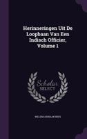Herinneringen Uit De Loopbaan Van Een Indisch Officier, Volume 1 135991823X Book Cover
