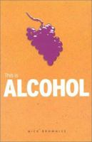 This Is Alcohol (Addiction) 1860744222 Book Cover
