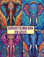 ELEPHANT COLORING BOOK FOR ADULTS B0CDNC6ZP1 Book Cover