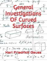 General Investigations OF Curved Surfaces 1688380191 Book Cover