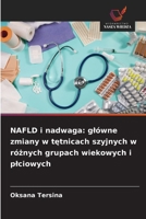 NAFLD i nadwaga: glówne zmiany w tętnicach szyjnych w różnych grupach wiekowych i plciowych 6209250890 Book Cover