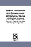 Speeches and Addresses Delivered in the Congress of the United States, and on Several Public Occasions [1856-1865] 1147065330 Book Cover