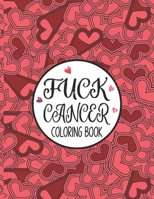 Fuck Cancer Coloring Book: A Cancer Coloring Book For Adults 1661137571 Book Cover