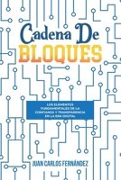Cadena de bloques: Los Elementos Fundamentales de la confianza y Transparencia en la Era Digital (Spanish Edition) B0CQLQ699X Book Cover