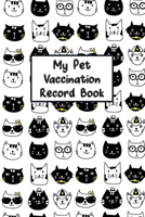 My Pet Vaccination Record Book: Pet's Health & Wellness Log Journal Notebook For Animal Lovers, Record Your Pet's Daily Activities, Food Diet, Track Veterinaries Visit 169883666X Book Cover