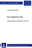 Der Adaptierte Held: Untersuchungen Zur Dramatik in Der Ddr 3261030879 Book Cover