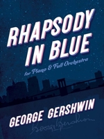 Rhapsody in Blue: For Piano and Full Orchestra 0486847527 Book Cover