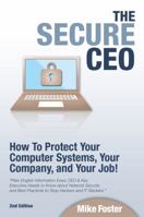 The Secure CEO: How to Protect Your Computer Systems, Your Company, and Your Job 0997437901 Book Cover
