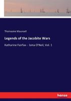Legends of the Jacobite Wars: Katharine Fairfax, Isma O'Neil: 1 137808280X Book Cover