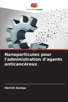 Nanoparticules pour l'administration d'agents anticancéreux (French Edition) 6209689450 Book Cover