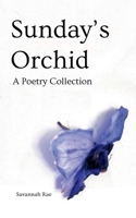 Sunday's Orchid: A Poetry Collection B0FH38YSD8 Book Cover