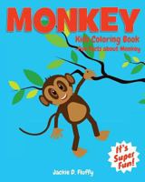 Monkey Kids Coloring Book +fun Facts about Monkey: Children Activity Book for Boys & Girls Age 3-8, with 30 Super Fun Coloring Pages of Monkey, the Lovable Furry & Funny Animal, in Lots of Fun Actions 1523637781 Book Cover