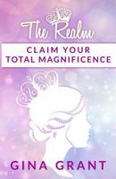 The Realm: Claim Your Total Magnificence 1540451860 Book Cover