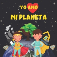 Yo Amo Mi Planeta: Libros para Ni�os en Espa�ol B098W77Z2T Book Cover