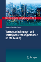 Vertragsanbahnungs- und Vertragsabrechnungsmodelle im Kfz-Leasing (Bibliothek des Bank- und Kapitalmarktrechts, 8) 3662675854 Book Cover