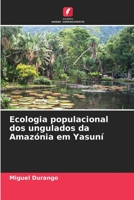 Ecologia populacional dos ungulados da Amazónia em Yasuní 6206133818 Book Cover