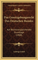 Das Gesetzgebungsrecht Des Deutschen Bundes: Auf Rechtsvergleichender Grundlage (1908) 1160363056 Book Cover