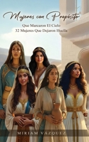 Mujeres con Propósito Que Marcaron el cielo (Spanish Edition) B0H2Q1YJDB Book Cover
