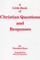 Little Book of Christian Questions and Responses in Which the Principal Headings of the Christian Religion... (Princeton Theological Monograph Series) 0915138913 Book Cover