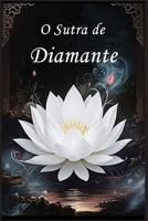 O Sutra de Diamante: Um Guia para a Perfeição da Sabedoria (Portuguese Edition) B0DPJVJPYT Book Cover