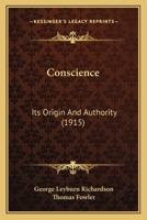 Conscience: Its Origin and Authority (Classic Reprint) 0548846219 Book Cover