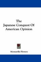 Japanese Conquest of American Opinion (Asian Experience in North America) 1163610380 Book Cover