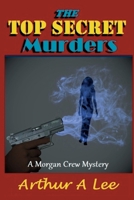 The Top Secret Murders (Morgan Crew Murder Mystery Series) 0989507378 Book Cover