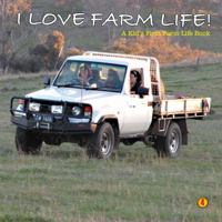 I Love Farm Life! 0990921492 Book Cover