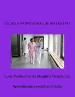 Escuela Profesional de Masajistas.: Curso de tratamiento del dolor mediante masaje. 1518723349 Book Cover