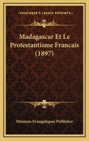 Madagascar Et Le Protestantisme Francais (1897) 1166746631 Book Cover