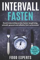 Intervallfasten: Durch intermittierendes fasten langfristig, schnell, gesund und effektiv Fett verbrennen inkl. Bonus 14 Tage Plan f�r maximalen Erfolg 1097485277 Book Cover