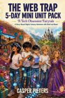 The Web Trap = 5-Day Mini Unit Pack: A Story-Based Digital Wellbeing & Screen Balance Adventure for Ages 9–12 (Bindi & Beam) 1763561135 Book Cover