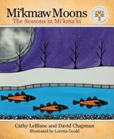 Mi'kmaw Moons: The Seasons in Mi'kma'ki 1459507037 Book Cover