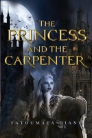The Princess and the Carpenter 1837945012 Book Cover