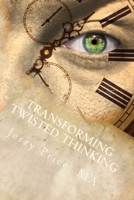 Transforming Twisted Thinking: Straight Thinkers Accept Responsibility 0976541238 Book Cover