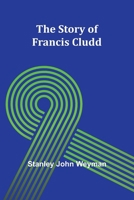 The Story of Francis Cludd 9362920727 Book Cover