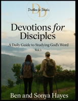 Devotions for Disciples: A Daily Guide to Studying God's Word, Vol. 1 B0FPLMJ633 Book Cover