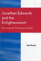 Jonathan Edwards and the Enlightenment: Knowing the Presence of God 0761830553 Book Cover