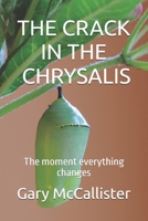 CRACKING THE CHRYSALIS: The moment everything changes B0H6C2XYPY Book Cover