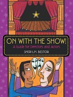 On with the Show!: A Guide for Directors and Actors 1594690022 Book Cover