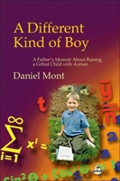 A Different Kind of Boy: A Father's Memoir About Raising a Gifted Child with Autism 1843107155 Book Cover