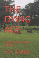 THE DYING AGE: THE POETRY OF DEATH AND AGE B0FFNQ1TMC Book Cover