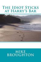 The Idiot Sticks at Harry's Bar 1523236922 Book Cover