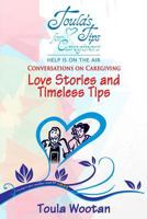 Love Stories and Timeless Tips (Conversations on Caregiving #1) 1500935395 Book Cover